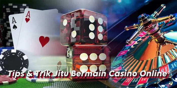 Tips-&-Trik-Jitu-Bermain-Casino-Online